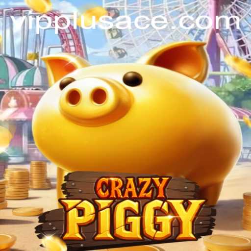 Exploring the World of CrazyPiggy and the Innovative PlusAce Feature