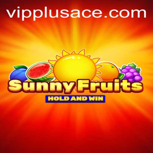 SunnyFruits and PlusAce: A Comprehensive Guide